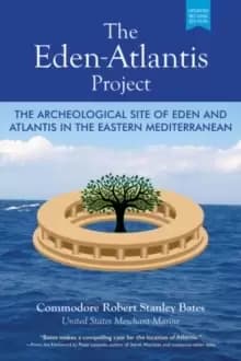 Image of The Eden-Atlantis Project : The Archeological Site of Eden and Atlantis in the Eastern Mediterranean
