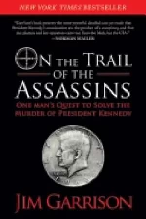 Image of on the trail of the assassins one mans quest to solve the murder of preside