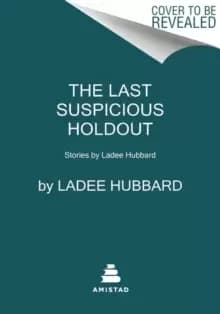 Image of The Last Suspicious Holdout : Stories