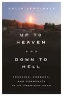 Image of up to heaven and down to hell fracking freedom and community in an america