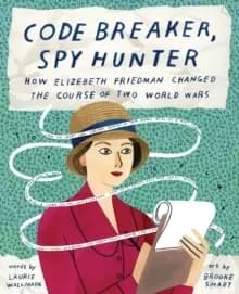 Image of Code Breaker, Spy Hunter: How Elizebeth Friedman Changed the Course of Two World Wars