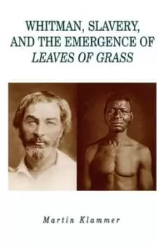 Image of Whitman Slavery and the Emergence of Leaves of Grass by Martin Klammer