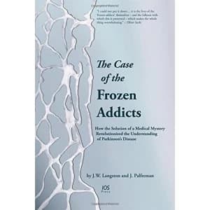 Image of The Case of the Frozen Addicts How the Solution of a Medical Mystery Revolutionized the Understanding of Parkinsons...