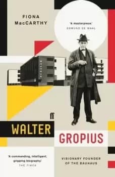 Image of Walter Gropius by Fiona MacCarthy