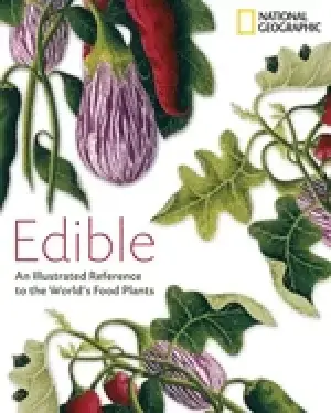 Image of edible an illustrated guide to the worlds food plants