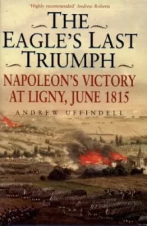 Image of The eagles last triumph by Andrew Uffindell
