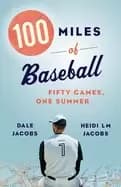 Image of 100 miles of baseball fifty games one summer