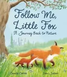 Image of Follow Me, Little Fox : A Journey Back to Nature