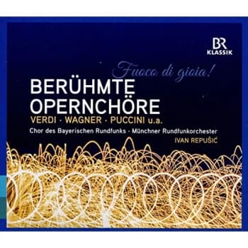 Image of Chor des Bayerischen Rundfunks - Fuoco Di Gioia: Berühmte Opernchöre CD