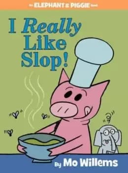 Image of I Really Like Slop! (an Elephant and Piggie Book) by Mo Willems