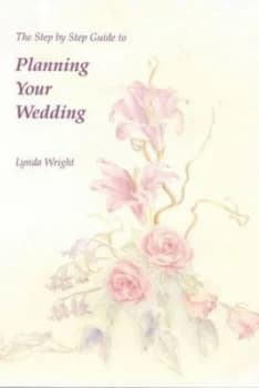 Image of The Step by Step Guide to Planning Your Wedding by Lynda Wright and Margaret Wall Book
