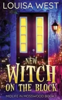 Image of New Witch on the Block : A Paranormal Womens Fiction Romance Novel (Mosswood #1)