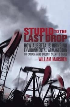 Image of Stupid to the Last Drop by William Marsden Hardback
