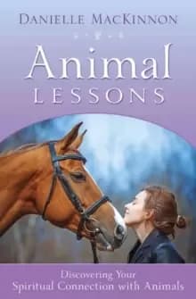 Image of Animal Lessons : Discovering Your Spiritual Connection with Animals