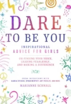 Image of dare to be you inspirational advice for girls on finding your voice leadin