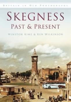Image of Skegness Past and Present by Ken Wilkinson Book