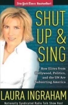 Image of Shut up and Sing by Laura Ingraham Hardback