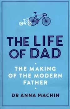 Image of The life of dad by Dr Anna Machin