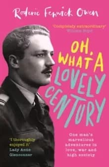 Image of Oh, What a Lovely Century : One man's marvellous adventures in love, war and high society