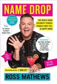 Image of Name Drop : The Really Good Celebrity Stories I Usually Only Tell at Happy Hour