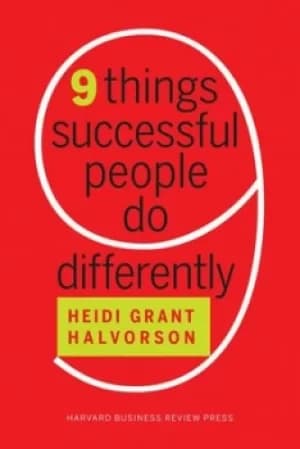 Image of Nine things successful people do differently by Heidi Grant- Halvorson
