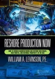 Image of Reshore Production Now How to Rebuild Manufacturing and Restore High Wages High Profits and National Prosperity in the USA