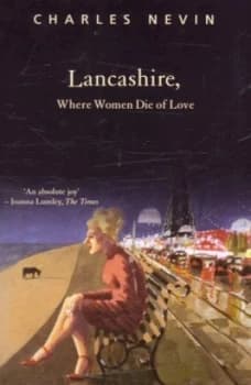 Image of Lancashire Where Women Die of Love by Charles Nevin Book