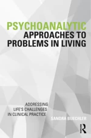 Image of Psychoanalytic Approaches to Problems in LivingAddressing Life's Challenges in Clinical Practice