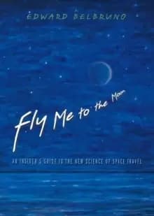 Image of Fly Me to the Moon : An Insider's Guide to the New Science of Space Travel