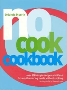 Image of No Cook Cookbook by Orlando Murrin and Jason Lowe Hardback