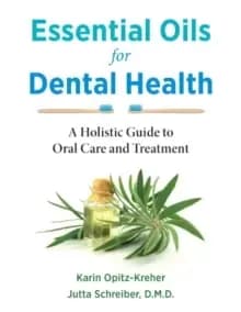 Image of Essential Oils for Dental Health : A Holistic Guide to Oral Care and Treatment