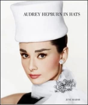 Image of Audrey Hepburn in Hats by June Marsh Hardback
