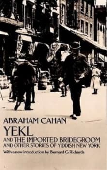 Image of Yekl and the Imported Bridegroom and Other Stories of the New York Ghetto by Abraham Cahan Book