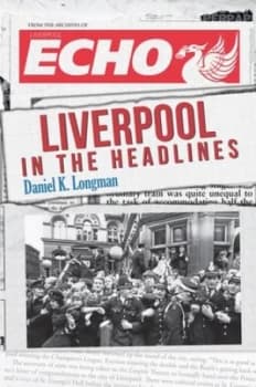 Image of Liverpool in the headlines by Daniel K. Longman