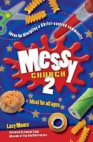 Image of Messy Church 2 Ideas for discipling a Christ-centred community by Lucy Moore
