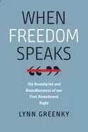 Image of when freedom speaks the boundaries and the boundlessness of our first amend