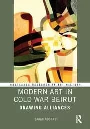 Image of Modern Art in Cold War Beirut Drawing Alliances