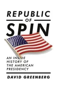 Image of Republic of Spin : An Inside History of the American Presidency