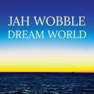 Image of Dream World by Jah Wobble CD Album