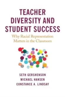 Image of Teacher Diversity and Student Success : Why Racial Representation Matters in the Classroom