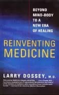 Image of reinventing medicine beyond mind body to a new era of healing