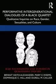 Image of Performative Intergenerational Dialogues of a Black Quartet Qualitative Inquiries on Race Gender Sexualities and Culture