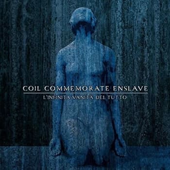 Image of Coil Commemorate Enslave - L'infinita Vanità Del Tutto CD