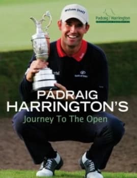 Image of Pdraig Harringtons Journey to the Open by Padraig Harrington Hardback