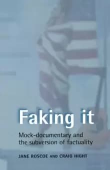 Image of Faking it : Mock-Documentary and the Subversion of Factuality