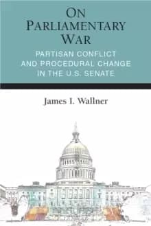 Image of On Parliamentary War : Partisan Conflict and Procedural Change in the U.S. Senate