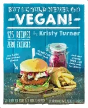 Image of but i could never go vegan 125 recipes that prove you can live without chee
