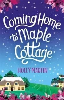 Image of Coming home to Maple Cottage by Holly Martin