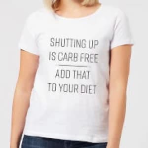 Image of Shutting Up Is Carb Free Womens T-Shirt - White - 5XL