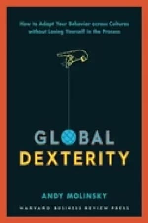 Image of global dexterity how to adapt your behavior across cultures without losing